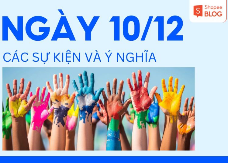 10/12 Là Ngày Gì? Khám Phá Ý Nghĩa Và Sự Kiện Nổi Bật Của Ngày 10 Tháng 12 1