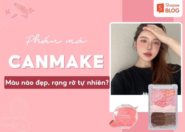 phấn má canmake màu nào đẹp