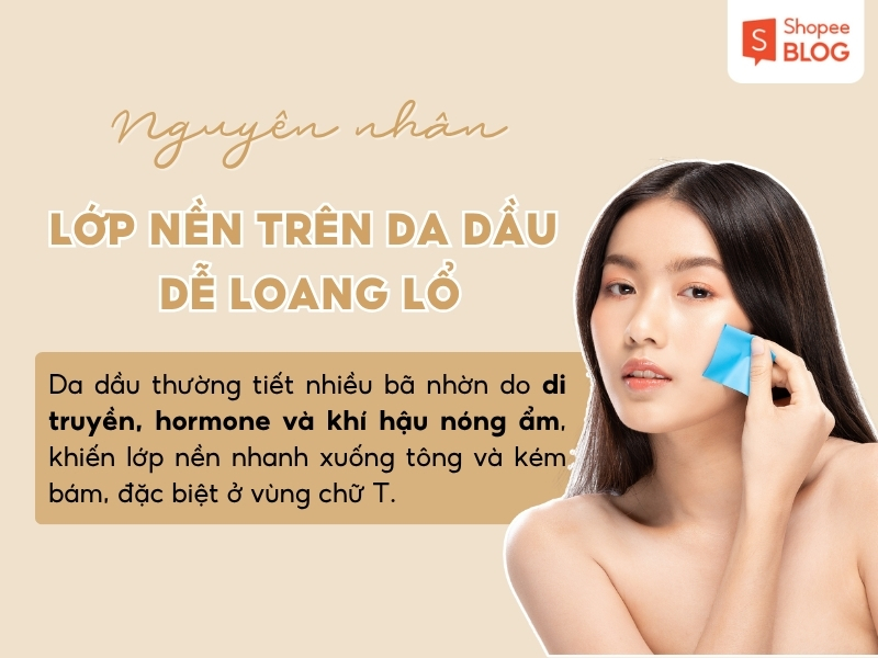 Nguyên nhân khiến lớp nền của da dầu dễ bị loang lổ