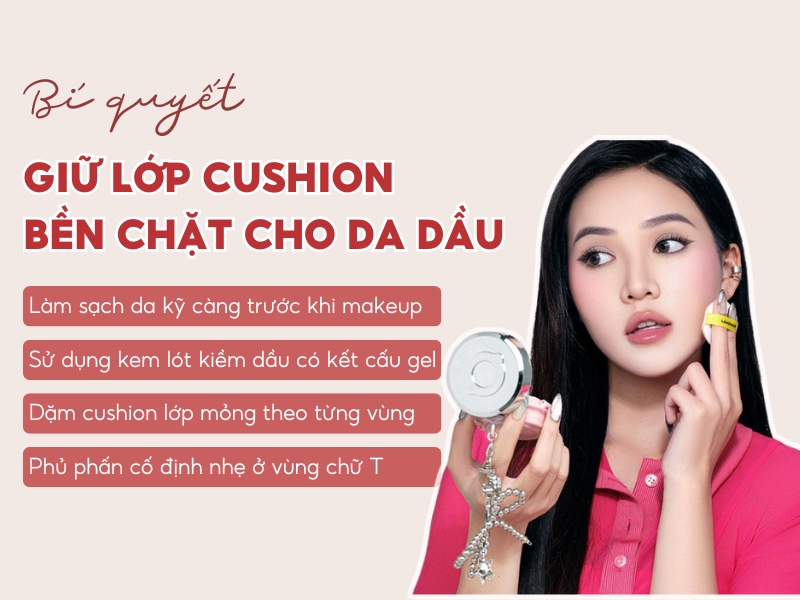 4 mẹo giúp giữ lớp cushion bền chặt trên nền da dầu