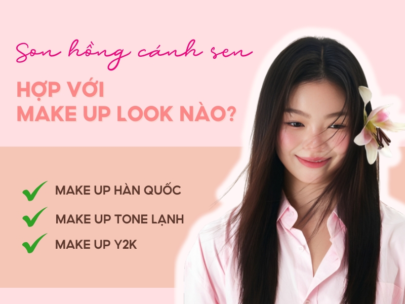 Son hồng cánh sen hợp với kiểu makeup nào?