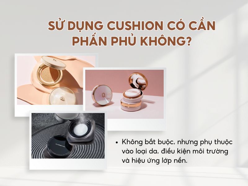 sử dụng cushion có cần phấn phủ không
