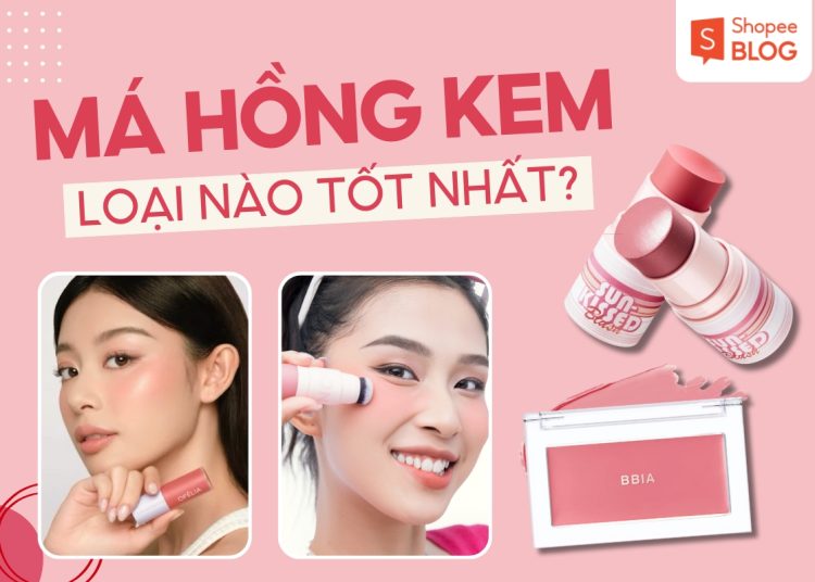 má hồng dạng kem loại nào tốt