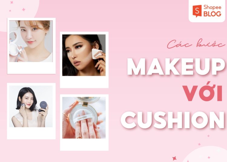 các bước make up với cushion