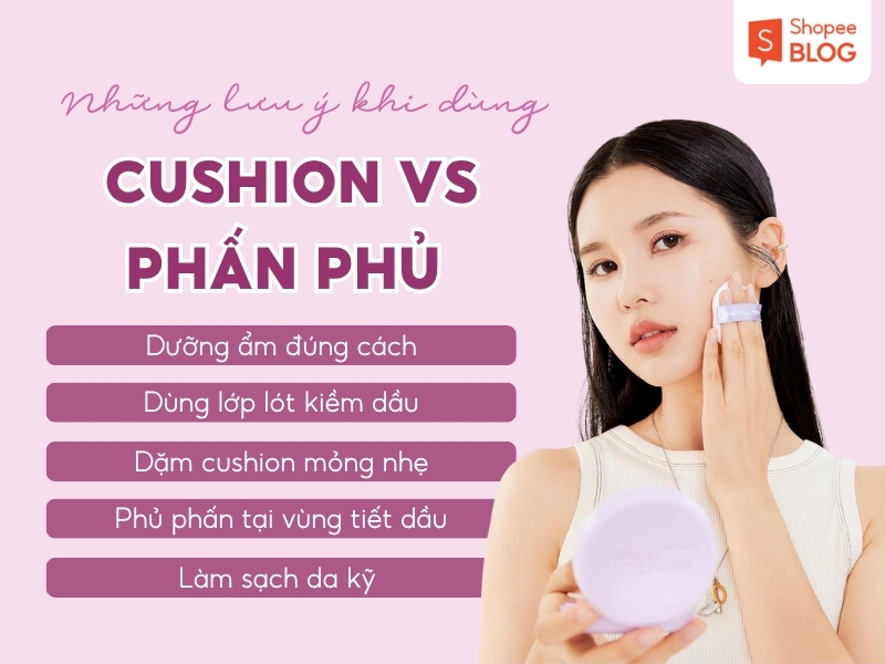Da dầu mụn nên dùng cushion hay foundation