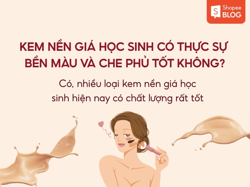Giải đáp thắc mắc kem nền giá học sinh có bền màu không