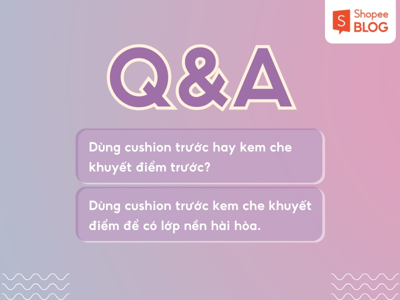 Dùng cushion hay kem che khuyết điểm trước