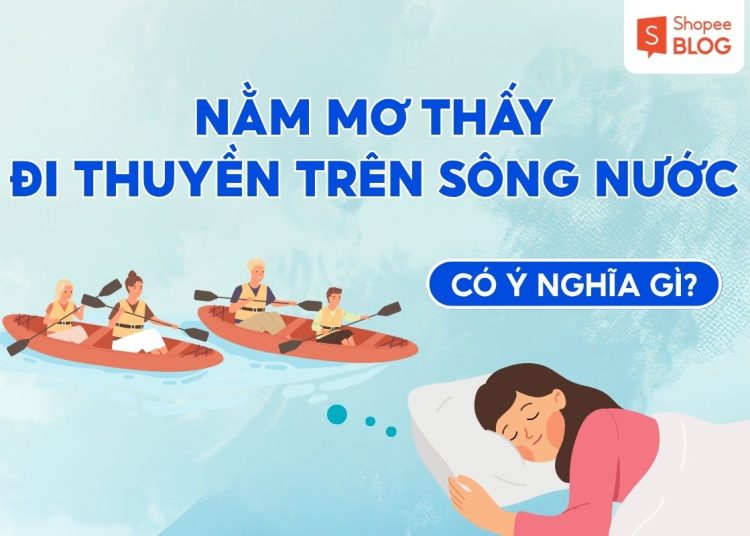 NẰM MƠ THẤY ĐI THUYỀN TRÊN SÔNG NƯỚC