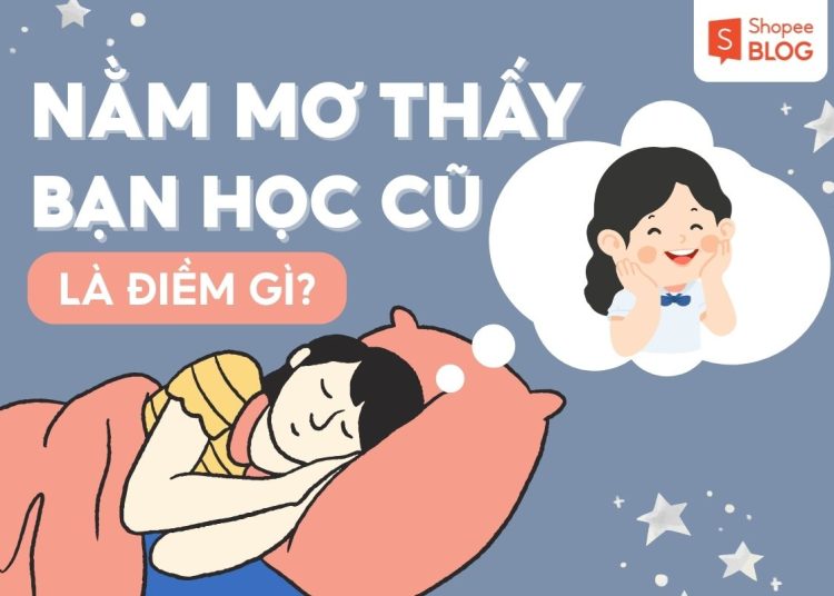 nằm mơ thấy bạn học cũ