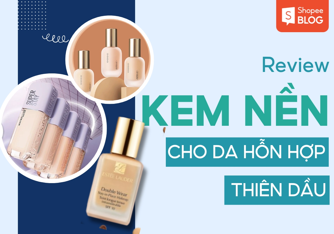 kem nền cho da hỗn hợp thiên dầu