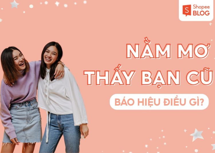 nằm mơ thấy bạn cũ