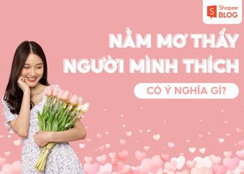 Nằm Mơ Thấy Người Mình Thích Có Ý Nghĩa Gì?