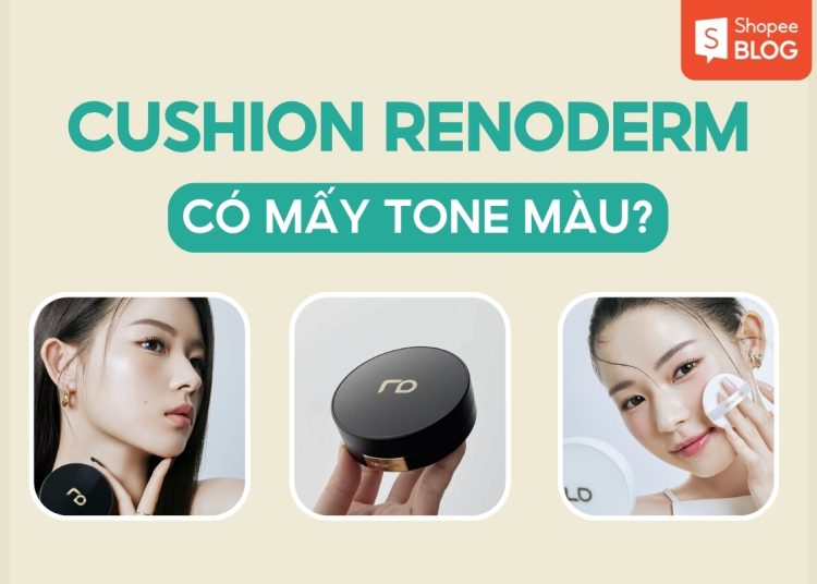 cushion renoderm có mấy tone