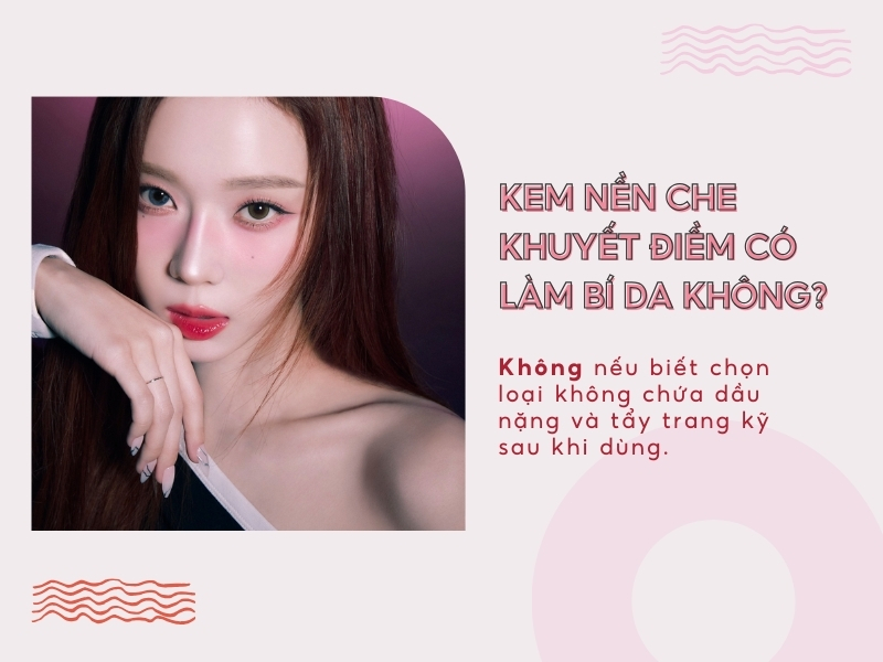kem nền che khuyết điểm có làm bí da không