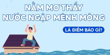 NẰM MƠ THẤY NƯỚC NGẬP MÊNH MÔNG