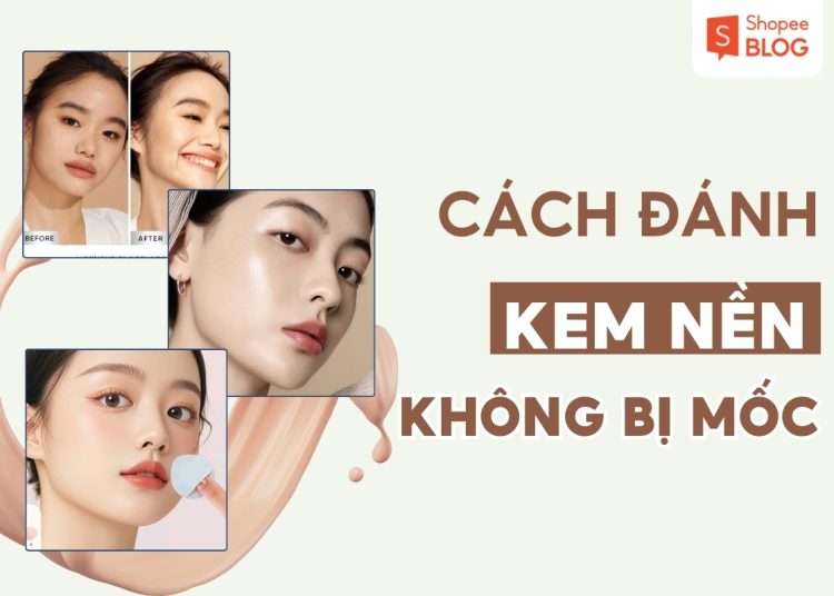 cách đánh kem nền không bị mốc