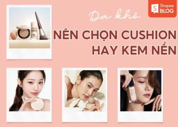 da khô nên dùng cushion hay kem nền