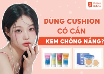 dùng cushion có cần kem chống nắng không