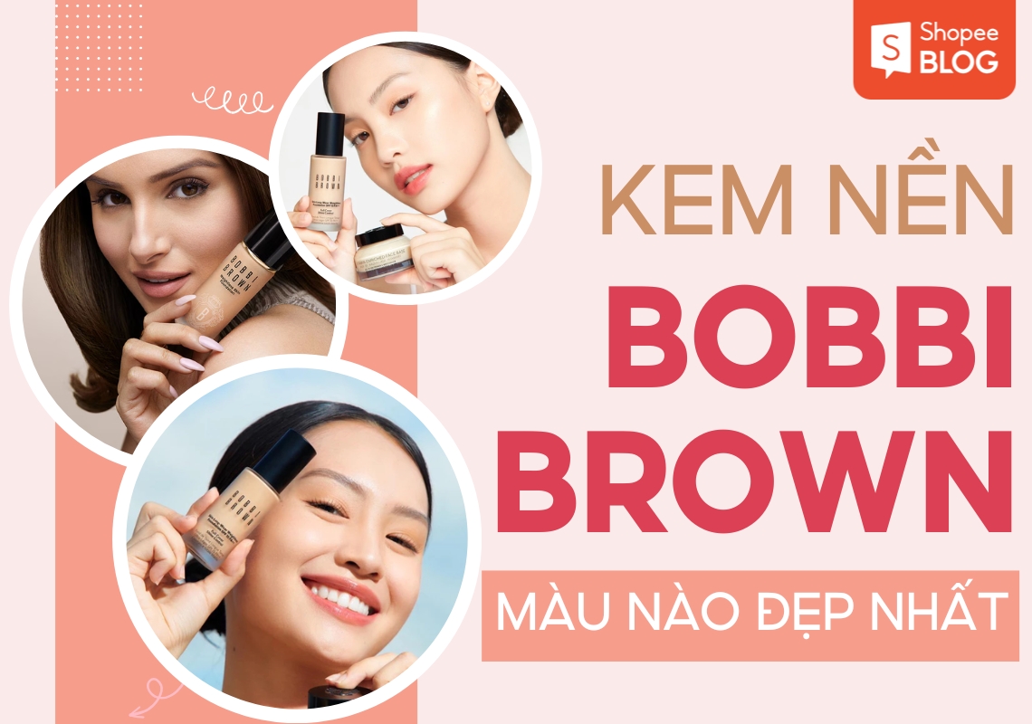 kem nền bobbi brown màu nào đẹp nhất