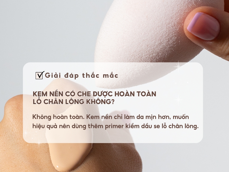 Kem nền có thể che hết lỗ chân lông to không? 