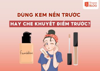 kem nền trước hay che khuyết điểm trước