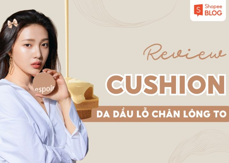 cushion cho da dầu lỗ chân lông to