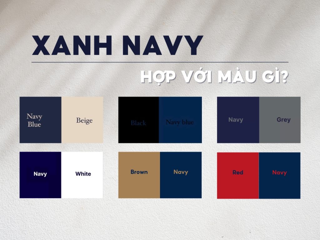 Xanh navy có thể phối với 6 tông màu khác nhau