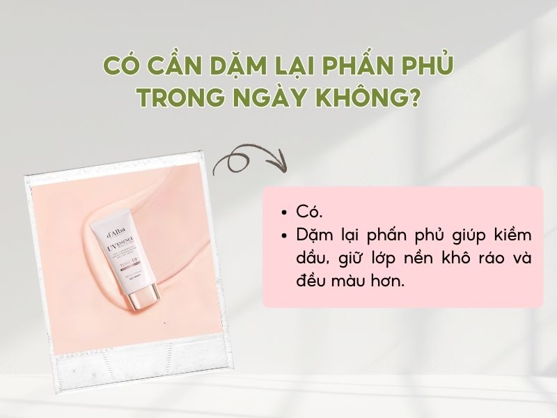 Cần dặm lại phấn phủ để lớp nền khô thoáng và mịn màng hơn 