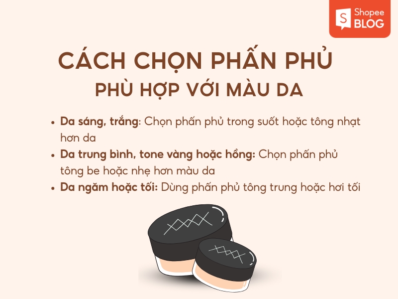 Hướng dẫn cách chọn phấn phủ phù hợp với màu da