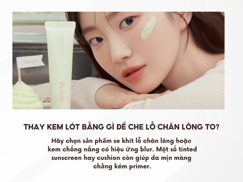 Có thể thay kem lót bằng gì khi muốn che lỗ chân lông to?