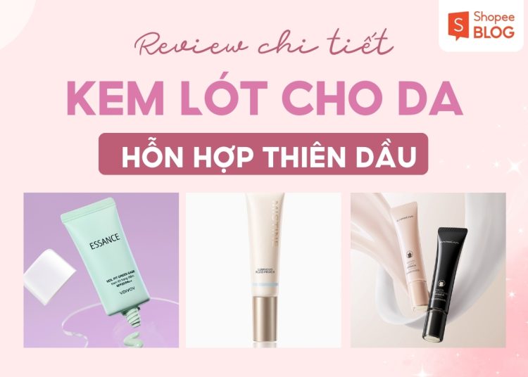 kem lót cho da hỗn hợp thiên dầu