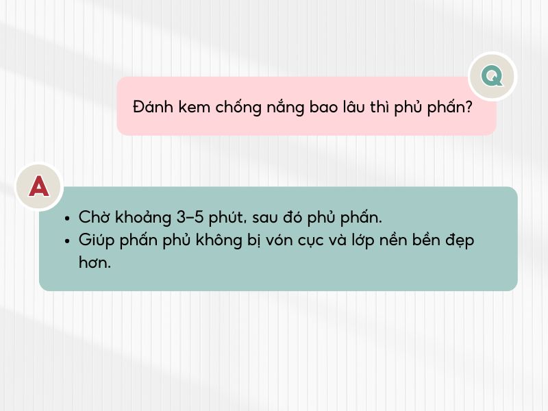 Sau khi đánh kem chống nắng chờ khoảng 3-5 phút sau đó phủ phấn