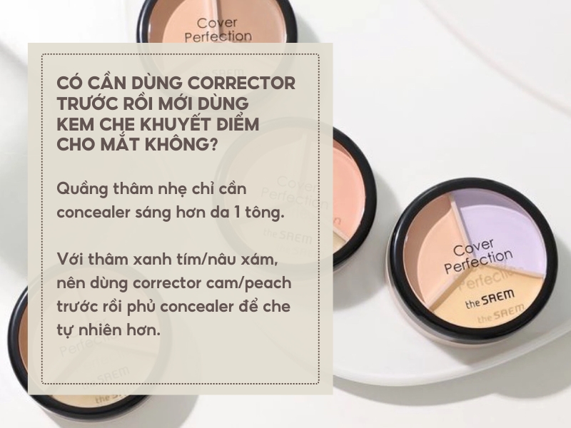 Có cần dùng corrector trước rồi mới dùng kem che khuyết điểm cho mắt không? 