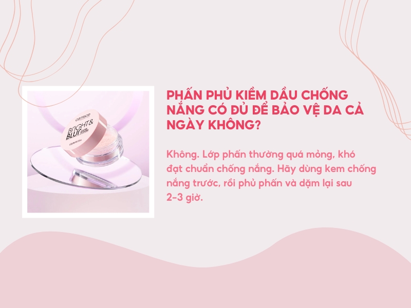 Phấn phủ kiềm dầu chống nắng có đủ để bảo vệ da cả ngày không?