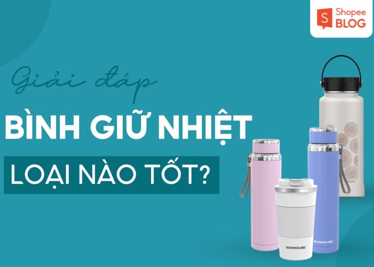 bình giữ nhiệt loại nào tốt