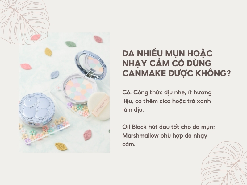 Da nhiều mụn hoặc nhạy cảm có dùng phấn phủ Canmake được không? 