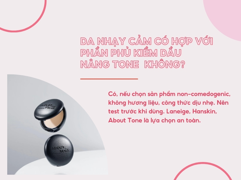 Phấn phủ kiềm dầu nâng tone có hợp với da nhạy cảm không? 
