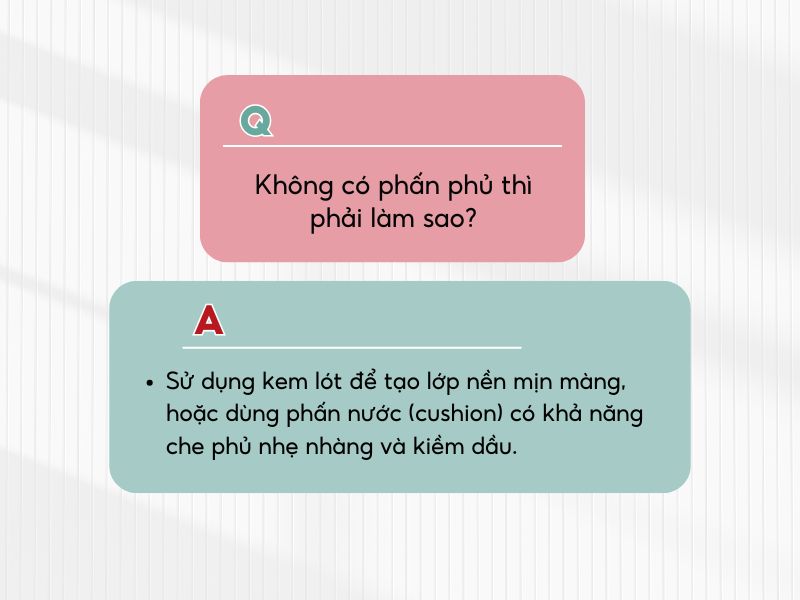 Không có phấn phủ thì có thể dùng kem lót thay thế 