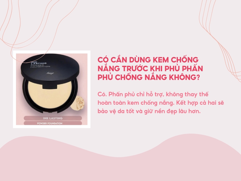 Có cần dùng kem chống nắng trước khi phủ phấn phủ chống nắng không?