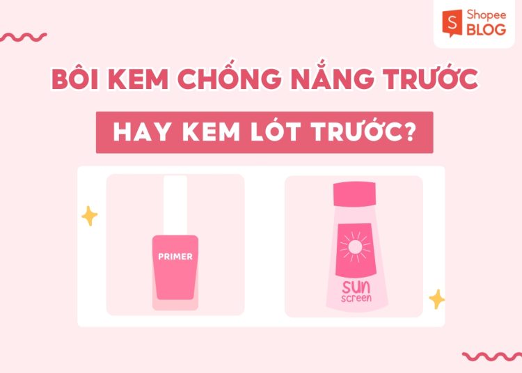 kem lót trước hay kem chống nắng trước