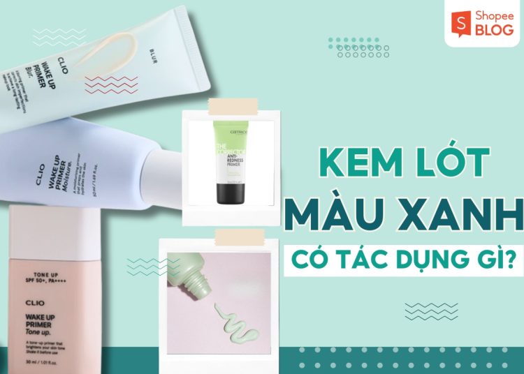 kem lót màu xanh có tác dụng gì