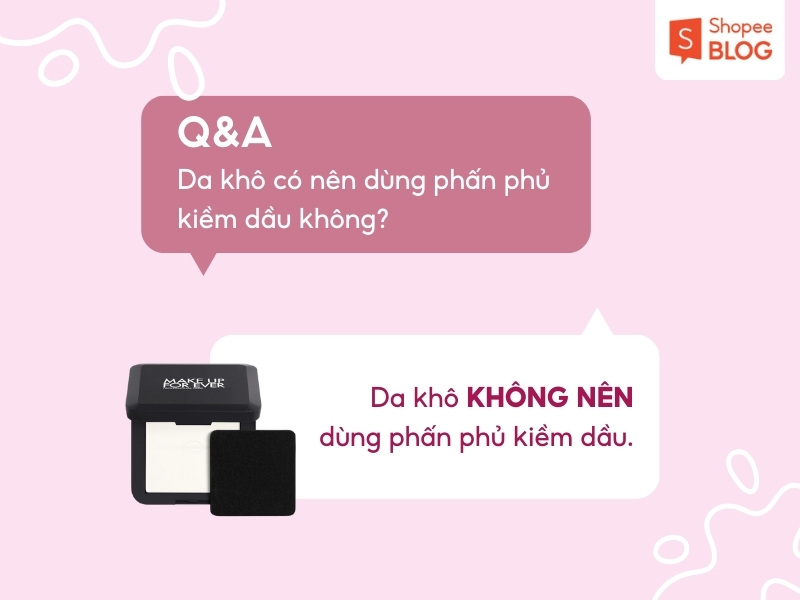 Giải đáp da khô nên dùng phấn phủ kiềm dầu không