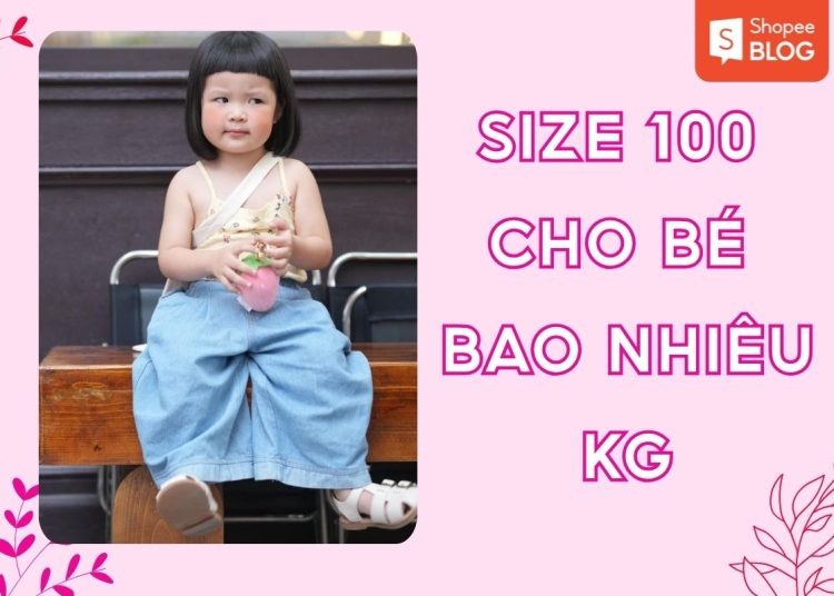 size 100 cho bé bao nhiêu kg