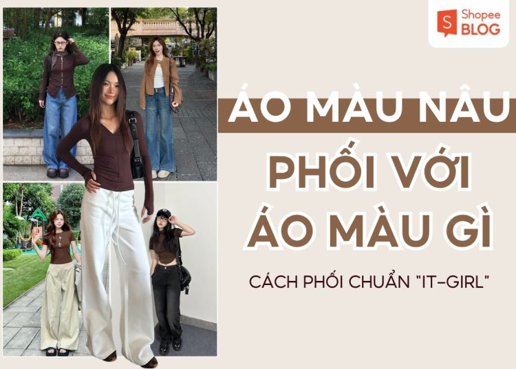 áo nâu phối quần màu gì