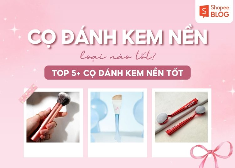 cọ đánh kem nền loại nào tốt