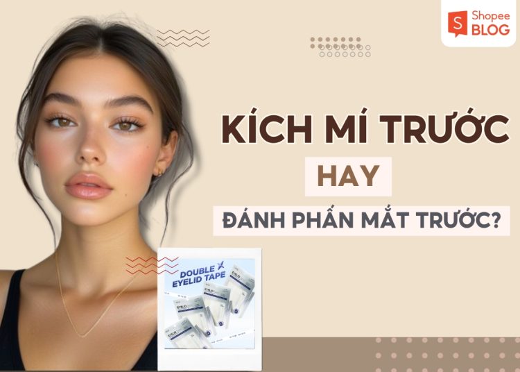 kích mí trước hay đánh mắt trước