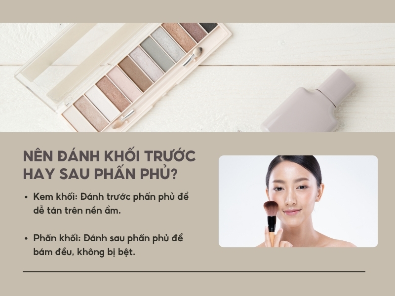 Nên đánh khối trước hay sau phấn phủ