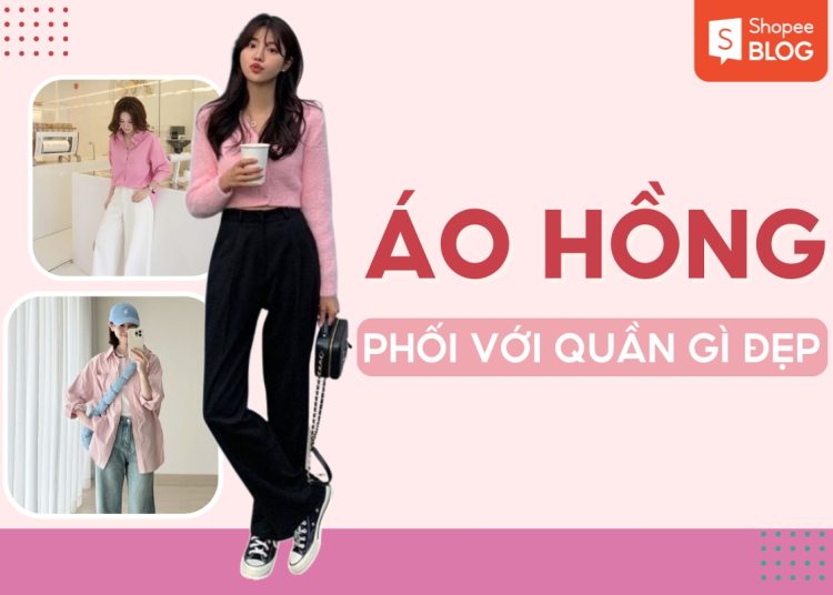 áo hồng phối với quần màu gì