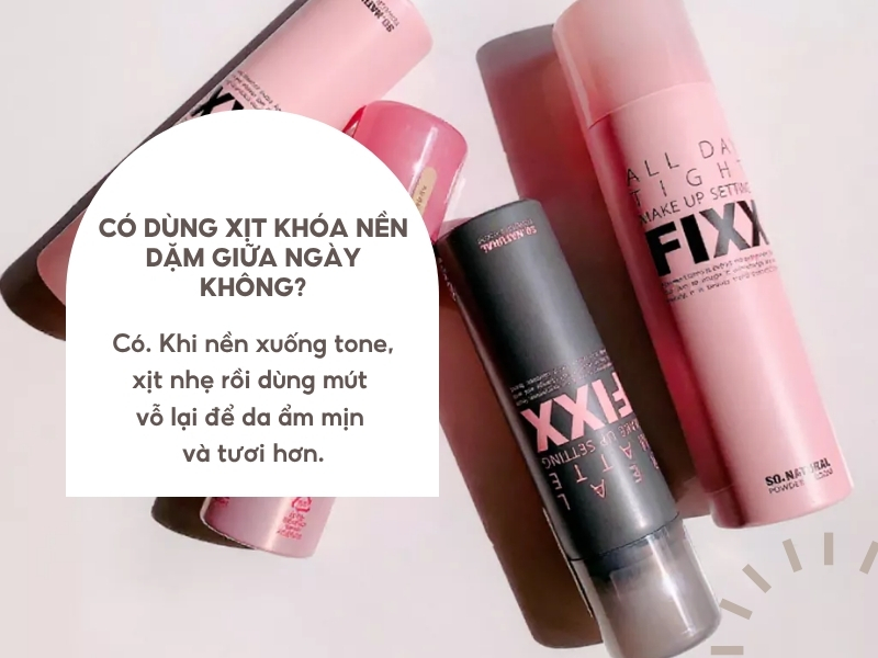 Có thể dùng xịt khoá nền để dặm lại giữa ngày