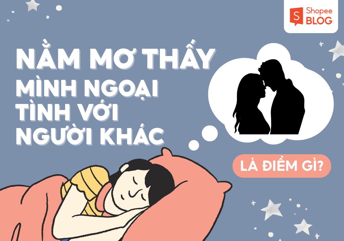 nằm mơ thấy mình ngoại tình với người khác
